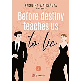 Before destiny teaches us to lie. Tom 1. Część 1 (e-book)
