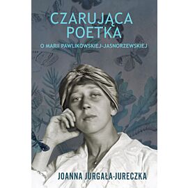 Czarująca poetka. O Marii Pawlikowskiej-Jasnorzewskiej.