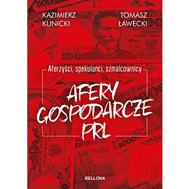 Aferzyści, spekulanci, szmalcownicy. Afery gospodarcze PRL