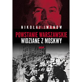 Powstanie Warszawskie widziane z Moskwy