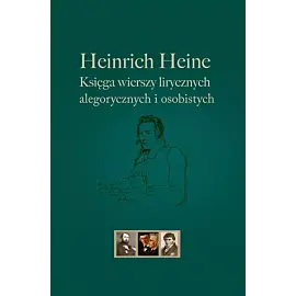 Heinrich Heine Księga wierszy lirycznych, alegorycznych i osobistych