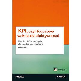 KPI, czyli kluczowe wskaźniki efektywności. 75 mierników ważnych dla każdego menedżera