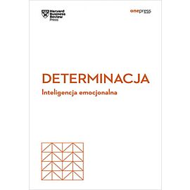 Determinacja. Inteligencja emocjonalna. Harvard Business Review (e-book)