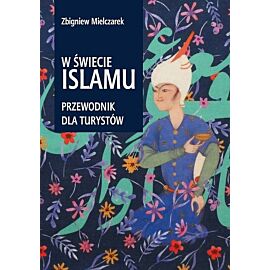 W świecie Islamu Przewodnik dla turystów