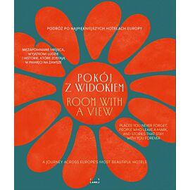 Pokój z widokiem. Podróż po najpiękniejszych hotelach Europy. Miejsca, ludzie, historie