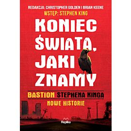 Koniec świata, jaki znamy. "Bastion" Stephena Kinga. Nowe historie (e-book)