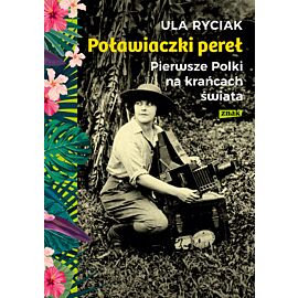 Poławiaczki pereł. Pierwsze Polki na krańcach świata