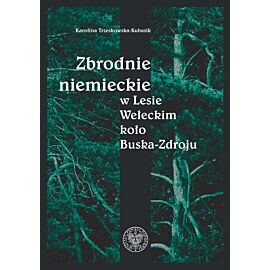 Zbrodnie niemieckie w Lesie Wełeckim koło Buska-Zdroju