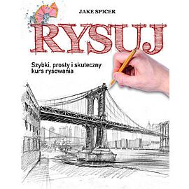 Rysuj. Szybki, prosty i skuteczny kurs rysowania