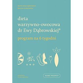 Dieta warzywno-owocowa dr Ewy Dąbrowskiej ® Program na 6 tygodni
