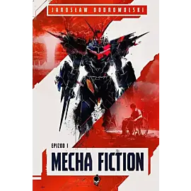 Mecha Fiction Epizod 1