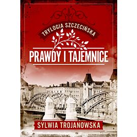 Prawdy i tajemnice. Trylogia szczecińska. Tom 2
