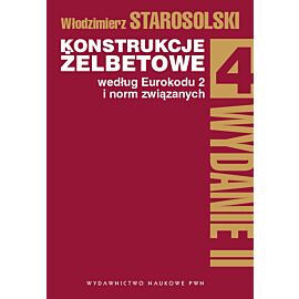 Konstrukcje żelbetowe według Eurokodu 2 i norm związanych. Tom 4