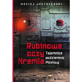 Rubinowe oczy kremla tajemnice podziemnej moskwy