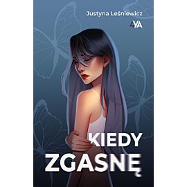 Kiedy zgasnę