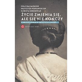 Życie zmienia się, ale się nie kończy. Chrześcijańskie przeżycie żałoby (audiobook MP3)
