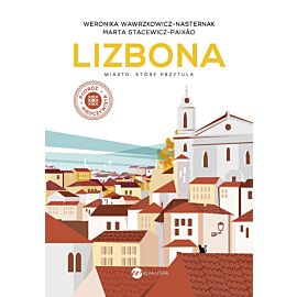 Lizbona. Miasto, które przytula