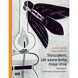 Słyszałem, jak sowa woła moje imię. Opowieść o marianie stachurskim