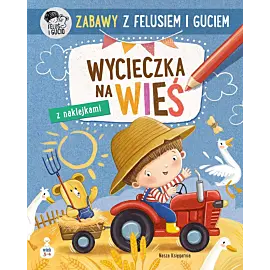 Zabawy z Felusiem i Guciem. Wycieczka na wieś