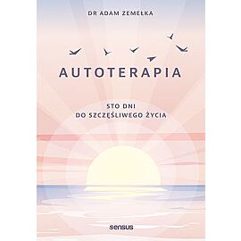 Autoterapia. Sto dni do szczęśliwego życia