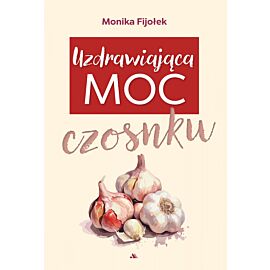 Uzdrawiająca moc czosnku