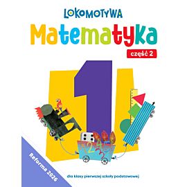 Lokomotywa 1 Matematyka Ćwiczenia cz 2EDYCJA 2026