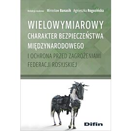 Wielowymiarowy charakter bezpieczeństwa międzynarodowego i ochrona przed zagrożeniami Federacji Rosyjskiej