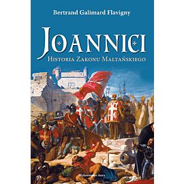 Joannici. Historia Zakonu Maltańskiego