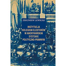 Instytucja Kolegium Elektorów w amerykańskim systemie polityczno-prawnym
