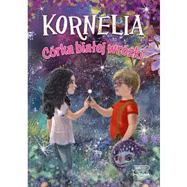 Córka białej wróżki. Kornelia. Tom 1