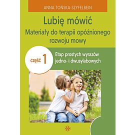 Lubię mówić. Materiały do terapii opóźnionego rozwoju mowy. Część 1