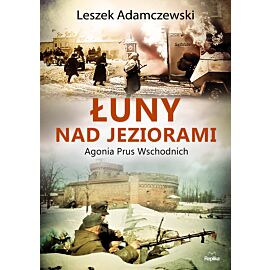 Łuny nad jeziorami. Agonia Prus wschodnich