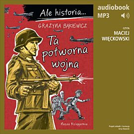 Ale historia... 7 Ta potworna wojna (audiobook MP3)