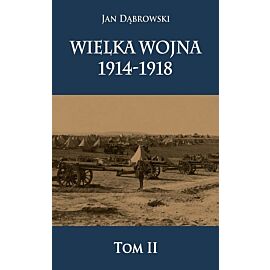 Wielka Wojna 1914-1918. Tom II
