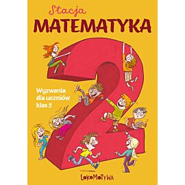 Stacja matematyka Wyzwania dla uczniów klas 2