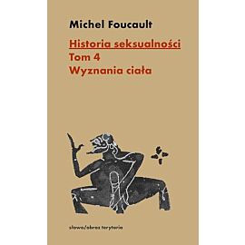 Historia seksualności. Tom 4 Wyznania ciała