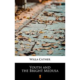Youth and the Bright Medusa (e-book)