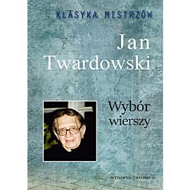 Klasyka Mistrzów Wybór wierszy Jan Twardowski