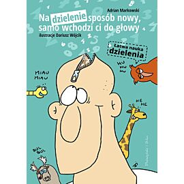 Na dzielenie sposób nowy, samo wchodzi ci do głowy