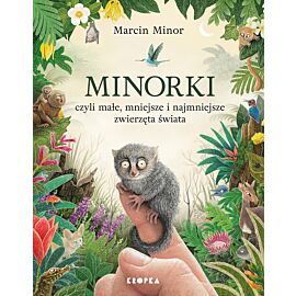 Minorki, czyli małe, mniejsze i najmniejsze stworzenia świata