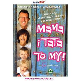 Mama i Tata to My. Obalam mity o zdrowiu, rozwoju i żywieniu dzieci