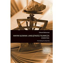 Innymi słowami. Umiejętności tłumacza. Wybór prac. Translatio