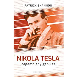 Nicola Tesla. Zapomniany geniusz