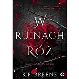 W ruinach róż. Smakowicie mroczne baśnie. Tom 1