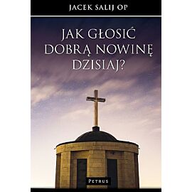 Jak głosić Dobrą Nowinę dzisiaj?