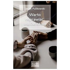 Warto naprawiać małżeństwo