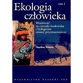 Ekologia człowieka Tom. Podstawy ochrony środowiska