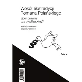 Wokół ekstradycji Romana Polańskiego. Spór prawny czy cywilizacyjny?