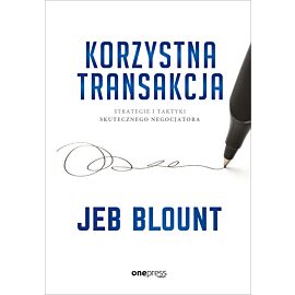 Korzystna transakcja. Strategie i taktyki skutecznego negocjatora (e-book)