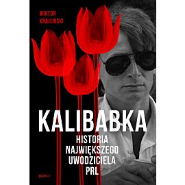 Kalibabka. Historia największego uwodziciela PRL